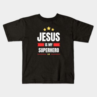 Jesus Is My Superhero | Christian Typography Kids T-Shirt